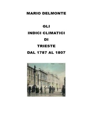 cover image of Gli Indici Climatici Di Trieste Dal 1787 Al 1807